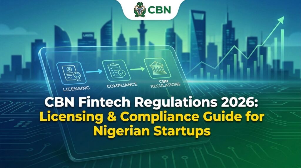 CBN Fintech Regulations 2026 Licensing & Compliance Guide for Nigerian Startups