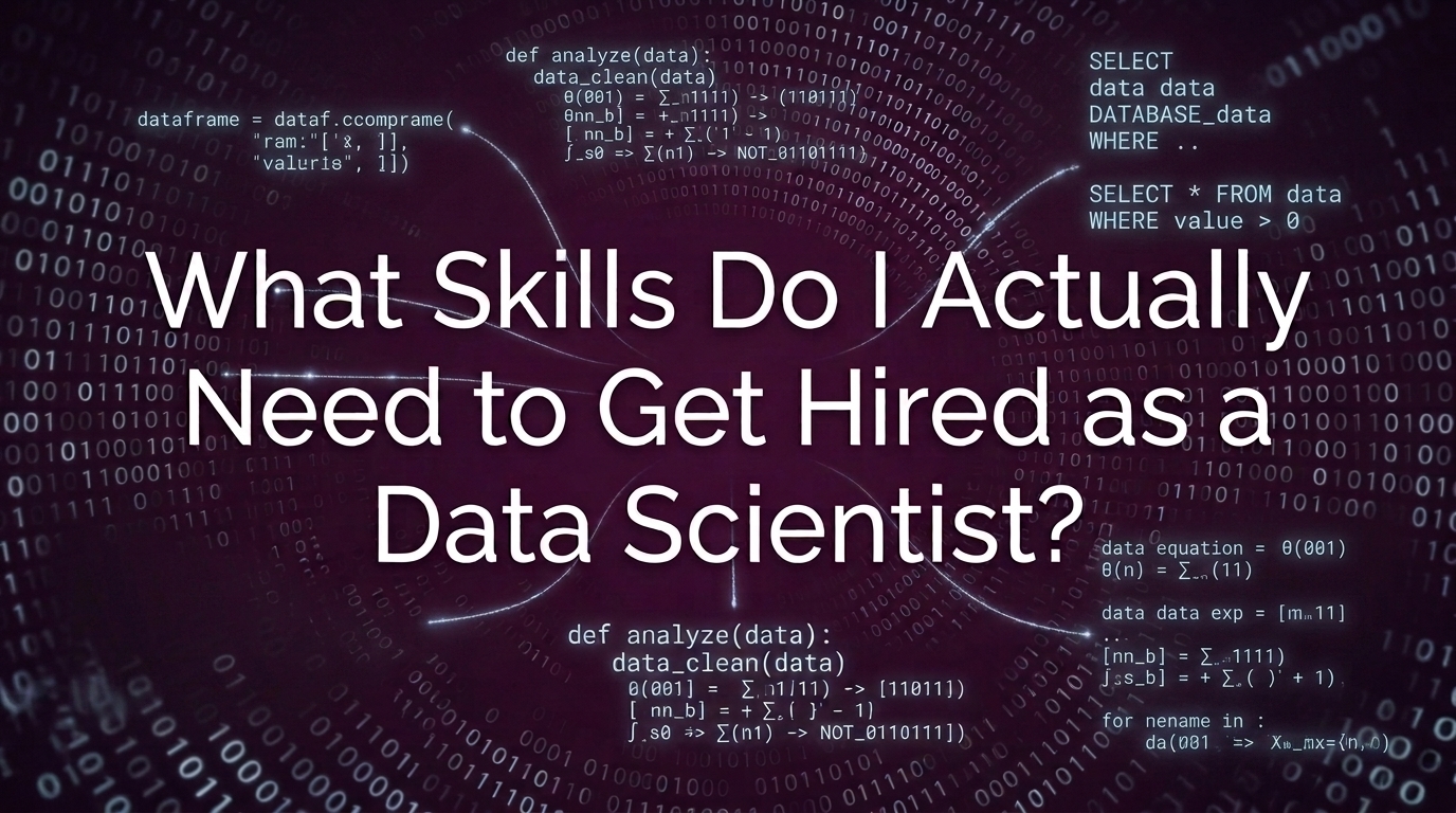 What Skills Do I Actually Need to Get Hired as a Data Scientist?