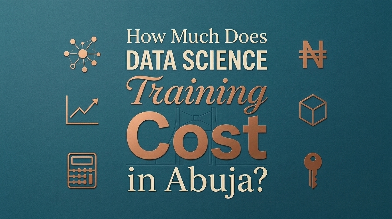 How Much Does Data Science Training Cost in Abuja?